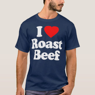 Roast Beef Love Heart Funny Birthday Gift T-shirt