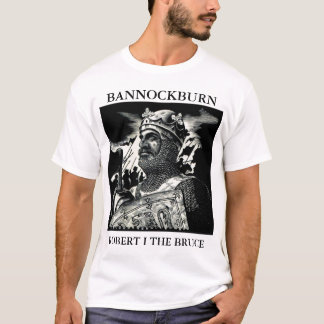 ROBERT I THE BRUCE BANNOCKBURN T-SHIRT