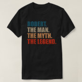 Robert The Man The Myth The Legend T-shirt (Design voorkant)