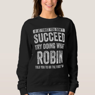 Robin Als je er niet in slaagt, probeer dan te doe Trui
