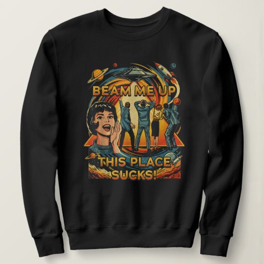 Robin Beam Me Up This Place Sucks Sweatshirt (Design devant)