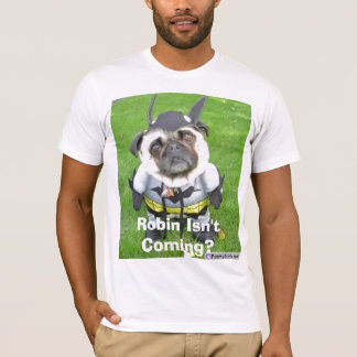 Robin komt niet? t-shirt