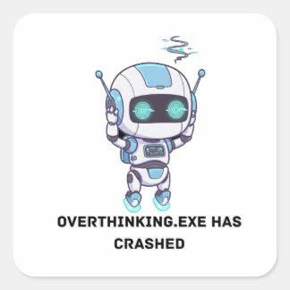 Robot Overthinking.exe is neergestort Vierkante Sticker