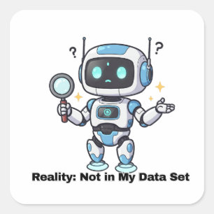 Robot Reality: Niet in mijn dataset Vierkante Sticker
