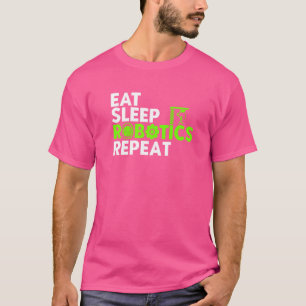 Robot Robotics Engineer Eat Sleep Robotics T-shirt