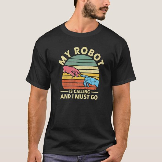 Robot Robotics Engineer Mijn Robot is Callin T-shirt (Voorkant)