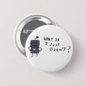 Robot, wat als ik dat niet deed? ronde button 5,7 cm (Voorkant /achterkant)