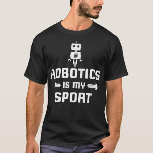 Robotica is mijn Sport Robot Digital Funny Gift T-shirt