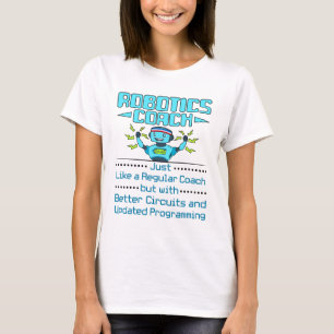 Robotics Coach Funny Better Circuits T-shirt
