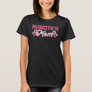 Robotics mam Engineer Robot Science Roboticist Mot T-shirt