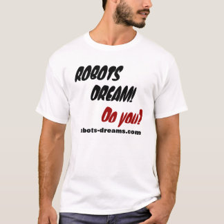 ROBOTS DREAM! T-SHIRT