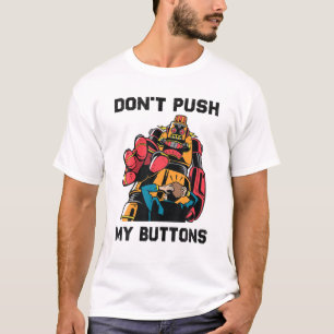 Robots - Duw mijn Buttonnen niet - ingenieur - Wet T-shirt