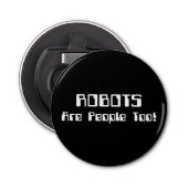 ROBOTS zijn ook mensen! Button Flesopener (Voorkant)