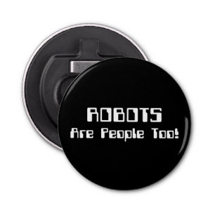 ROBOTS zijn ook mensen! Button Flesopener
