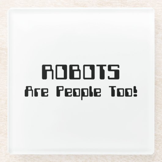 ROBOTS zijn ook mensen! Glazen Onderzetter (Voorkant)