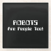 ROBOTS zijn ook mensen! Glazen Onderzetter (Voorkant)