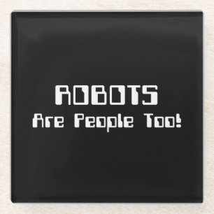 ROBOTS zijn ook mensen! Glazen Onderzetter