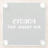 ROBOTS zijn ook mensen! Glazen Onderzetter (Achterkant)