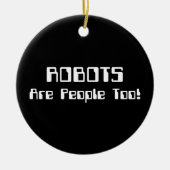 ROBOTS zijn ook mensen! Keramisch Ornament (Voorkant)