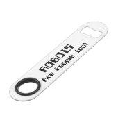 ROBOTS zijn ook mensen! Speed Flessenopener (Achterkant Gekanteld)