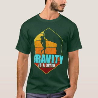 ROCK CLIMBING Gravity is a girl T-shirt