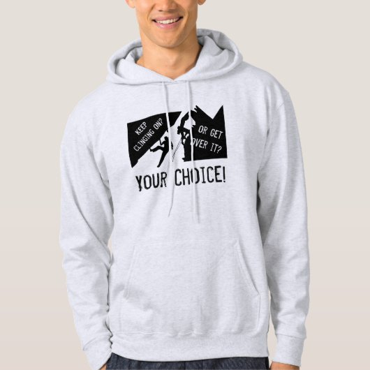 Rock Climbing - Keep Clinging On Or Get Over It? Hoodie (Voorkant)