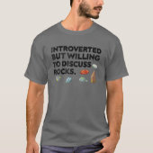 Rock Collecting Introverted But Willing To Discuss T-shirt (Voorkant)