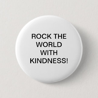 ROCK DE WERELD MET VRIENDELIJKHEID! RONDE BUTTON 5,7 CM
