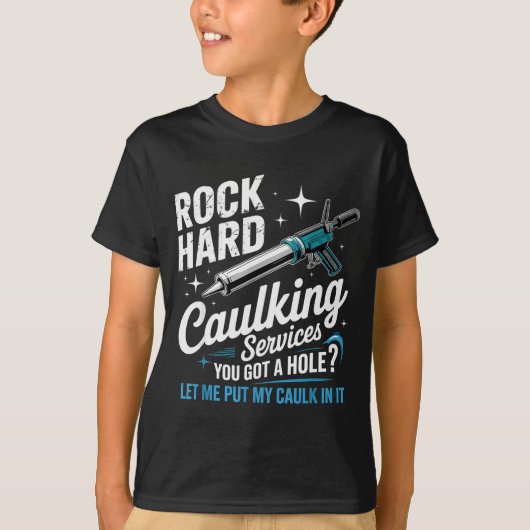 Rock Hard Caulking Services Funny Adult Humor T-shirt (Voorkant)