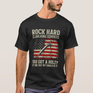 Rock Hard Caulking Services Je hebt Hole Laat me o T-shirt