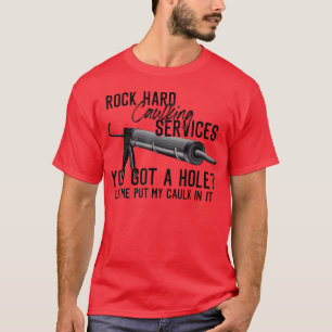 Rock Hard Voegservice Je Hebt Een Gat Laat Mij T-shirt