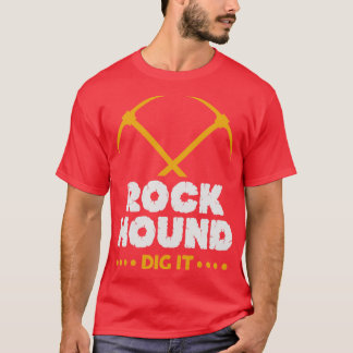 Rock Hound Dig Geoloog Rockhounding Design T-shirt