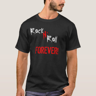 Rock N'Roll Forever. T-shirt