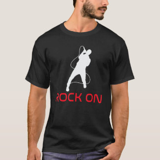 Rock On Rock and Roll Rocker T-shirt