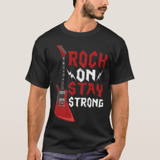 Rock On Stay Strong Music Guitar Rock Band friends T-shirt