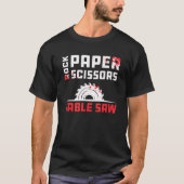 Rock Papers Scissors Table Saw Carpenters T-shirt (Voorkant)