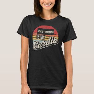 Rock Tumbling is mijn cardio retro T-shirt