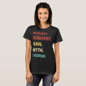 Rocket Scientist Man Myth Legend  1 T-shirt (Voorkant volledig)
