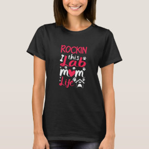Rockin Dit levenslaboratorium moeder van mama Labr T-shirt