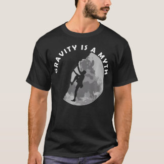 Rockklimmen Zwaartekracht Is Een Mythe T-shirt