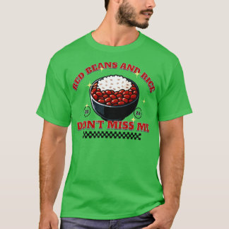 Rode bonen en rijst hebben me niet gemist t-shirt