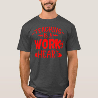 Rode Quoteeaching Het Is Een Werk Van Hart vriend T-shirt