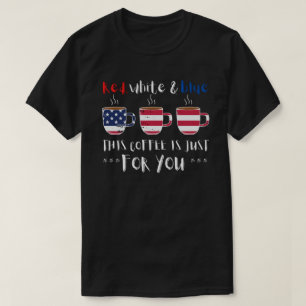 RODE WITTE EN BLAUW DEZE KOFFIE IS GEWOON... T-SHIRT