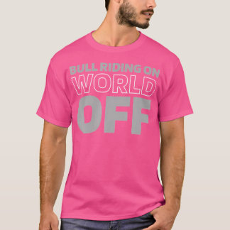 Rodeo Bull Bullrider Bull Rijden op World Off T-shirt