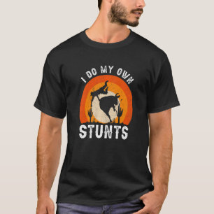 Rodeo Bull Riding I Do My own Stunts Bull Ri T-shirt