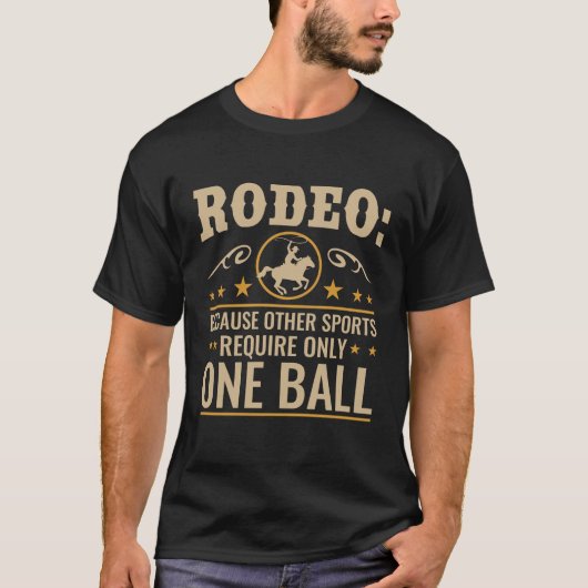 Rodeo omdat andere sporten één bal vereisen t-shirt (Voorkant)