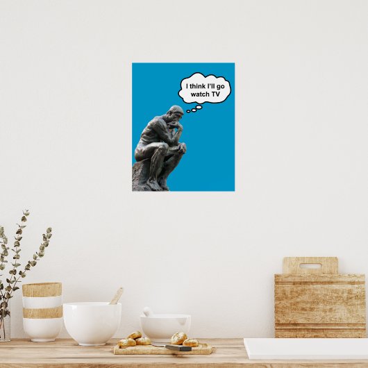 Rodin's Thinkerbeeld - Ik denk dat ik tv ga kijken Poster (Keuken)