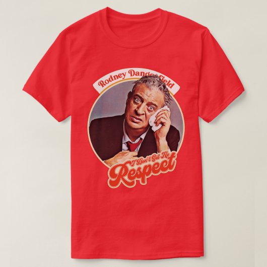 Rodney Dangerfield Ik krijg geen respect T-shirt (Design voorkant)