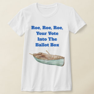 Roe, Roe, Roe, je stem T-shirt