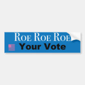 Roe Roe Roe Roe Uw Stemming Bumpersticker (Voorkant)